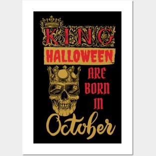 Kings Of Halloween Are Born In October Posters and Art